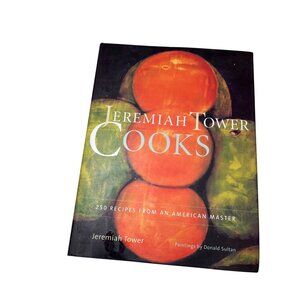Jeremiah Tower Cooks Hardcover Cookbook 2002 250 Recipes By Donald Sultan